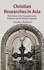Thumbnail for Christian Researches in Asia: With Notices of the Translation of the Scriptures into the Oriental Languages - Gyan Books - Distacart