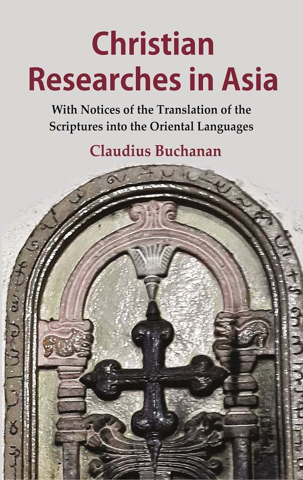 Christian Researches in Asia: With Notices of the Translation of the Scriptures into the Oriental Languages - Gyan Books - Distacart