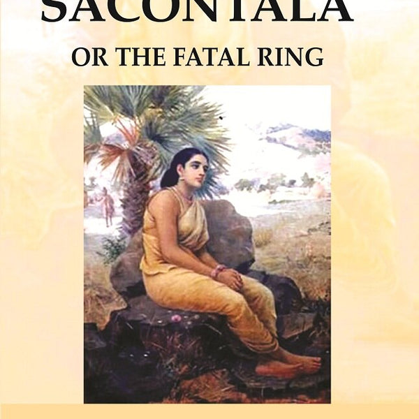 The Sacontala: or The Fatal Ring - Gyan Books - Distacart
