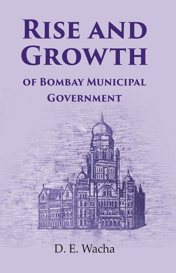 Rise and Growth: of Bombay Municipal Government - Gyan Books - Distacart