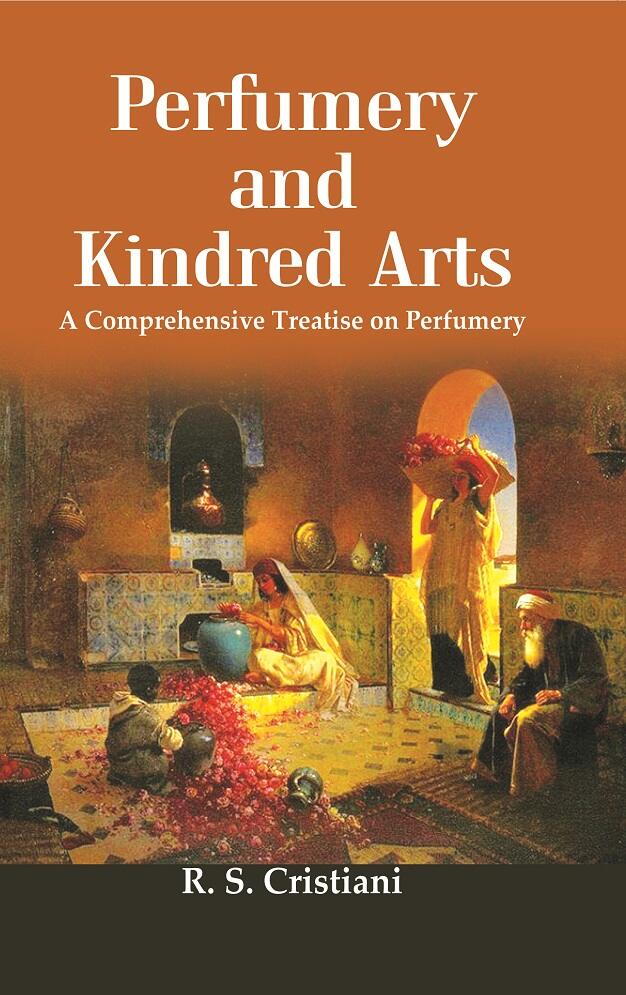 Perfumery And Kindred Arts: A Comprehensive Treatise On Perfumery, Containing A History Of Perfumes - Gyan Books - Distacart