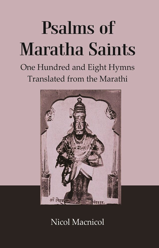 Psalms of Maratha Saints: One Hundred and Eight Hymns Translated from the Marathi - Gyan Books - Distacart