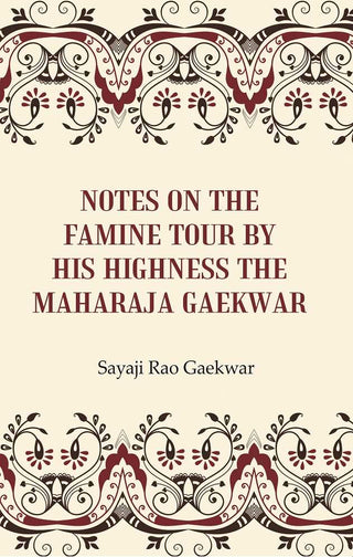 Notes on the Famine Tour by his Highness the Maharaja Gaekwar - Gyan Books - Distacart