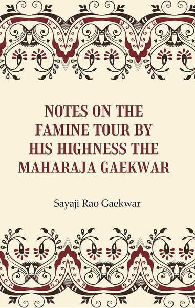 Notes on the Famine Tour by his Highness the Maharaja Gaekwar - Gyan Books - Distacart