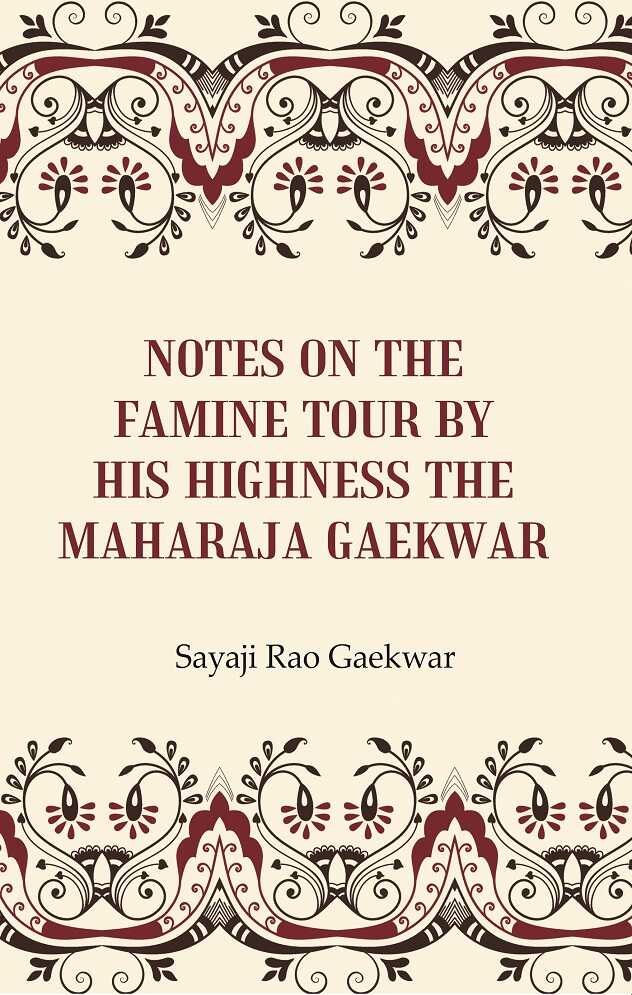 Notes on the Famine Tour by his Highness the Maharaja Gaekwar - Gyan Books - Distacart