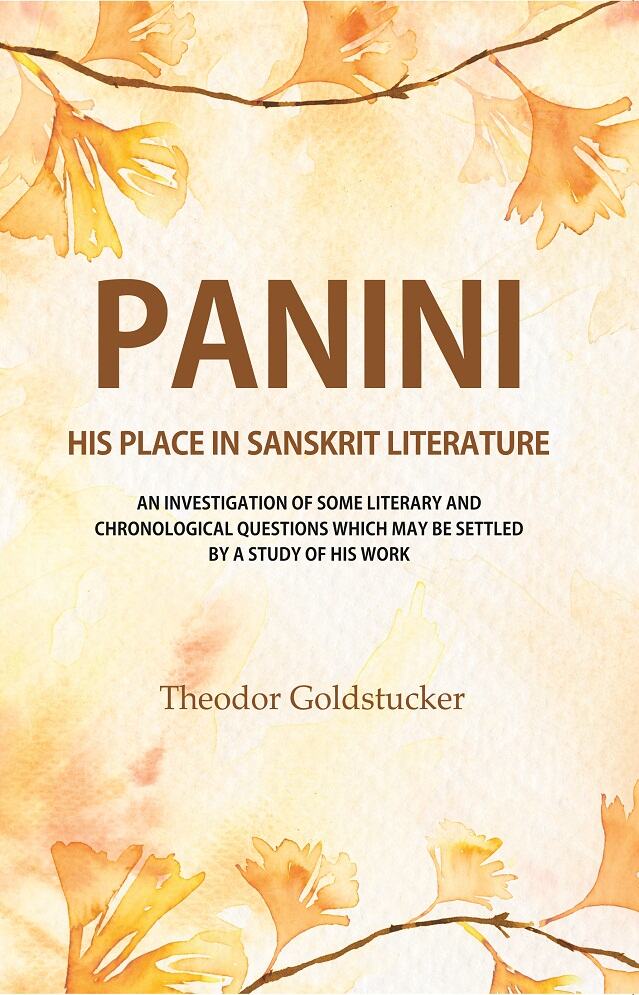 Panini : His Place In Sanskrit Literature: An Investigation Of Some Literary And Chronological Questions - Gyan Books - Distacart