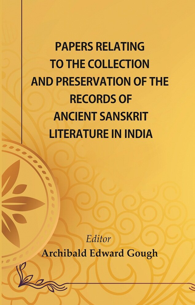 Papers Relating to the Collection and Preservation of the Records of Ancient Sanskṛit Literature in India - Gyan Books - Distacart
