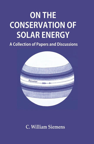On the Conservation of Solar Energy: A Collection of Papers and Discussions - Gyan Books - Distacart