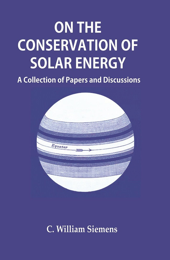 On the Conservation of Solar Energy: A Collection of Papers and Discussions - Gyan Books - Distacart