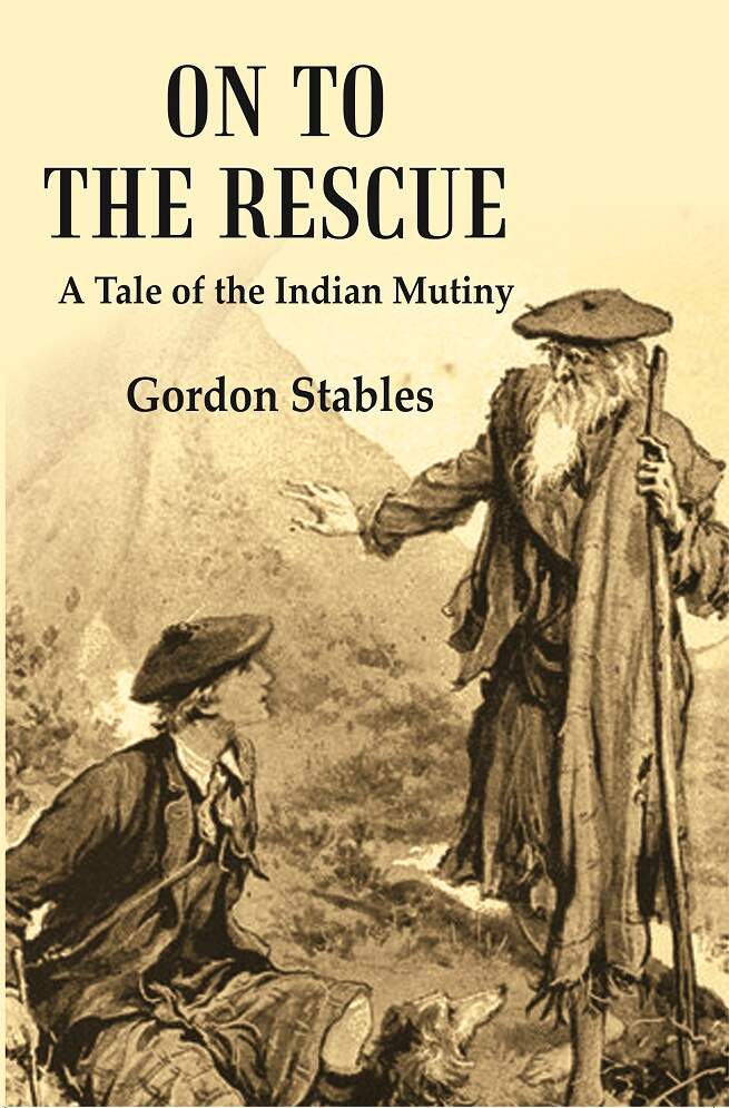 On to the Rescue: A Tale of the Indian Mutiny - Gyan Books - Distacart