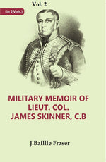 Thumbnail for Military Memoir Of Lieut. Col. James Skinner, C.B : For Many Years A Distinguished Officer Commanding 2Nd - Gyan Books - Distacart
