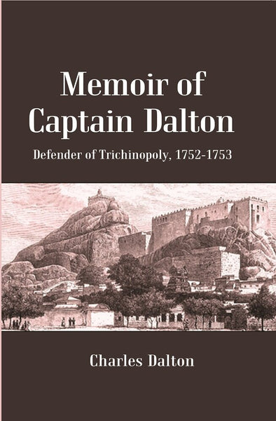 Memoir of Captain Dalton: Defender of Trichinopoly, 1752-1753 - Gyan Books - Distacart