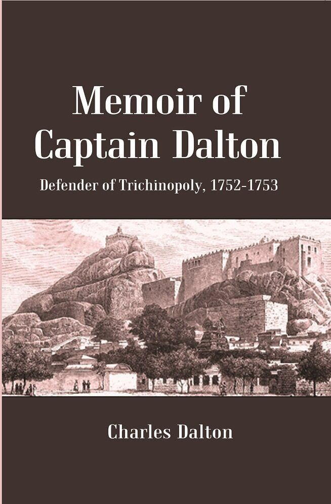 Memoir of Captain Dalton: Defender of Trichinopoly, 1752-1753 - Gyan Books - Distacart