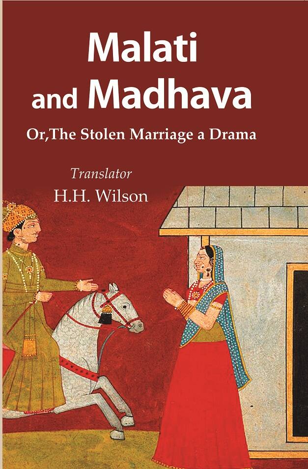 Malati and Madhava: Or, The Stolen Marriage a Drama - Gyan Books - Distacart