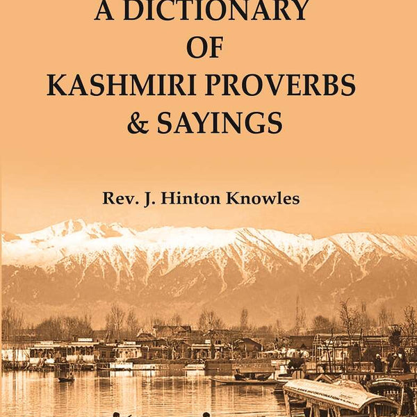 A Dictionary of Kashmiri Proverbs & Sayings : Explained and Illustrated from the rich and interesting Folklore of the valley - Gyan Books - Distacart