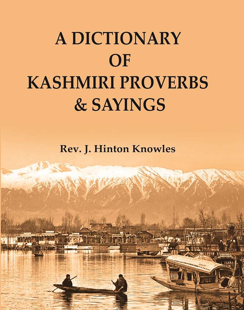 A Dictionary of Kashmiri Proverbs & Sayings : Explained and Illustrated from the rich and interesting Folklore of the valley - Gyan Books - Distacart