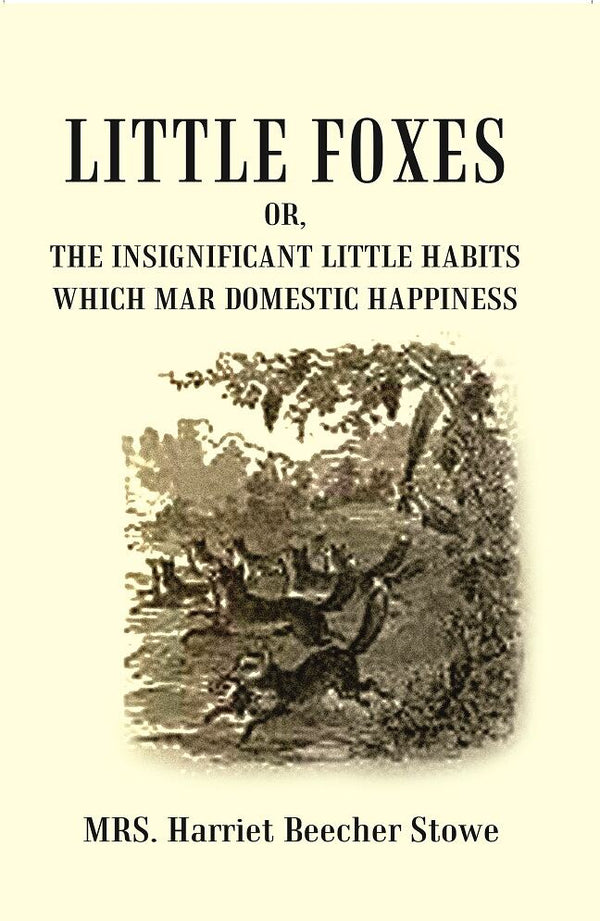 Little Foxes : Or, The Insignificant Little Habits which Mar Domestic Happiness - Gyan Books - Distacart
