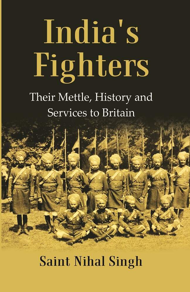 India's Fighters : Their Mettle, History and Services to Britain - Gyan Books - Distacart