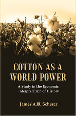 Thumbnail for Cotton as a World Power : A Study in the Economic Interpretation of History - Gyan Books - Distacart