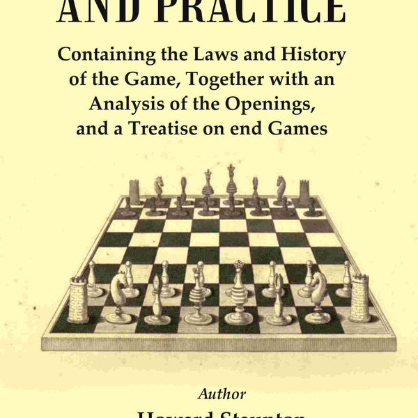 Chess : Theory And Practice : Containing The Laws And History Of The Game, Together With An Analysis Of The Openings - Gyan Books - Distacart