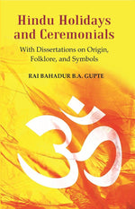 Thumbnail for Hindu Holidays and Ceremonials : With Dissertations On Origin, Folklore, and Symbols - Gyan Books - Distacart