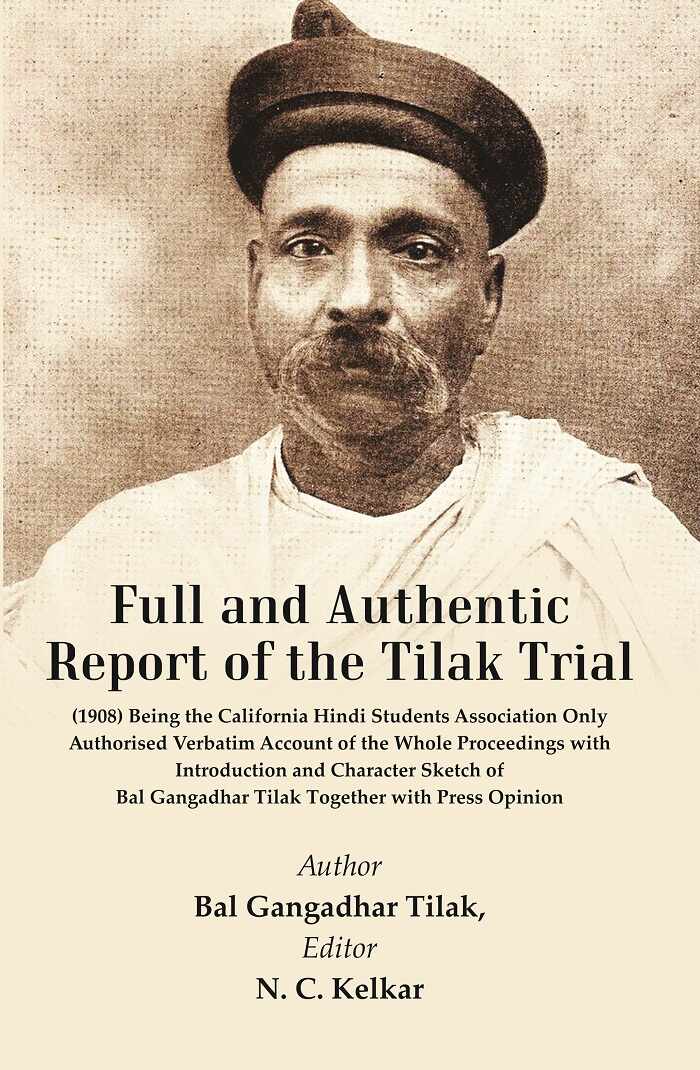 Full And Authentic Report Of The Tilak Trial : (1908) Being The California Hindi Students Association - Gyan Books - Distacart