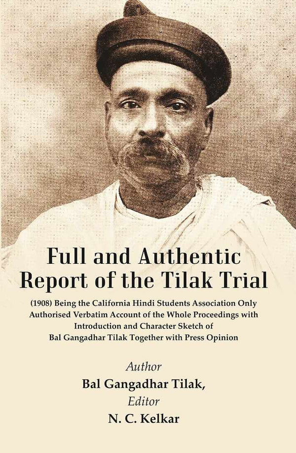 Full And Authentic Report Of The Tilak Trial : (1908) Being The California Hindi Students Association - Gyan Books - Distacart
