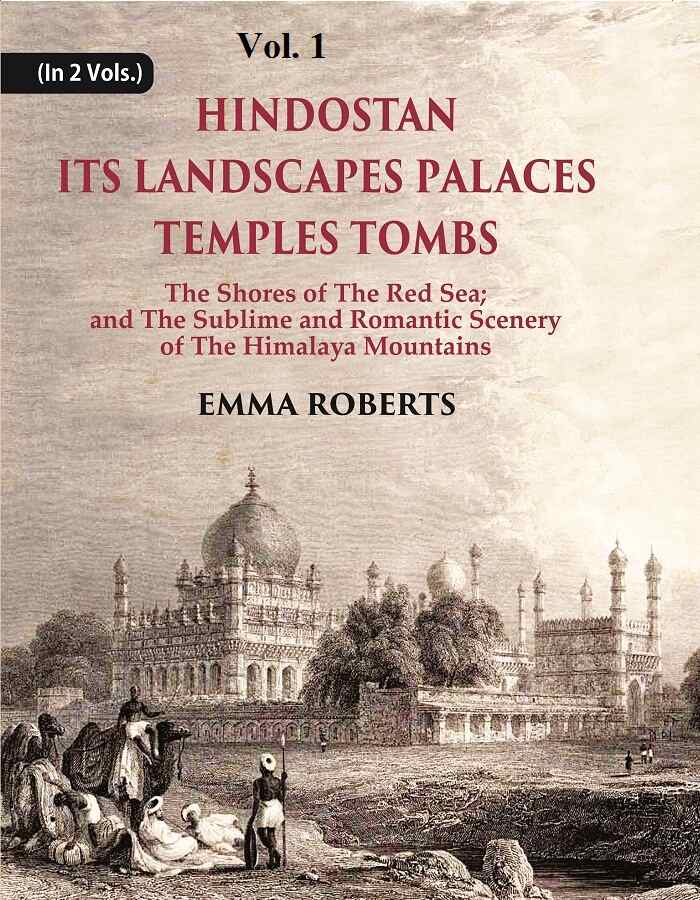 Hindostan Its Landscapes Palaces Temples Tombs : The Shores Of The Red Sea; And The Sublime And Romantic 1St - Gyan Books - Distacart