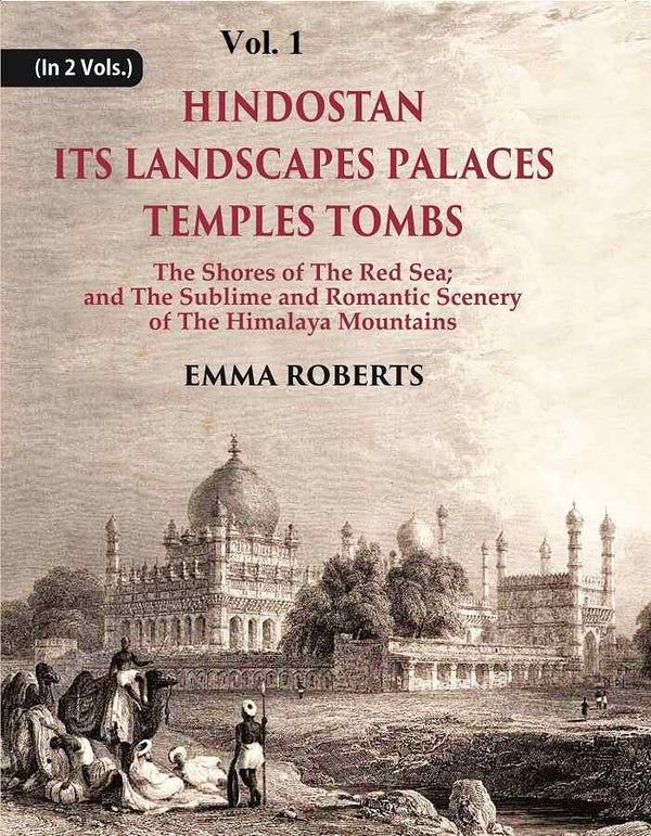 Hindostan Its Landscapes Palaces Temples Tombs : The Shores Of The Red Sea; And The Sublime And Romantic 1St - Gyan Books - Distacart