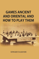 Thumbnail for Games Ancient And Oriental, And How To Play Them : Being The Games Of The Ancient Egyptians The Hiera - Gyan Books - Distacart