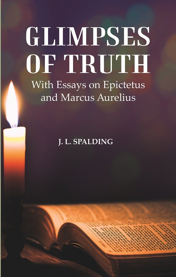 Glimpses of Truth : With Essays on Epictetus and Marcus Aurelius - Gyan Books - Distacart