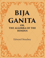 Thumbnail for Bija Ganita : Or, The Algebra of the Hindus - Gyan Books - Distacart