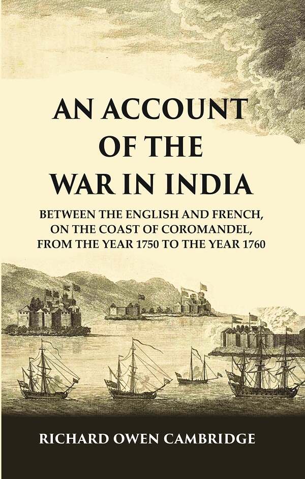 An Account of the War in India : Between the English and French, on the Coast of Coromandel, from the Year 1750 to the Year 1760 - Gyan Books - Distacart