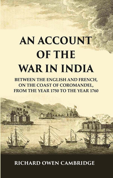 An Account of the War in India : Between the English and French, on the Coast of Coromandel, from the Year 1750 to the Year 1760 - Gyan Books - Distacart