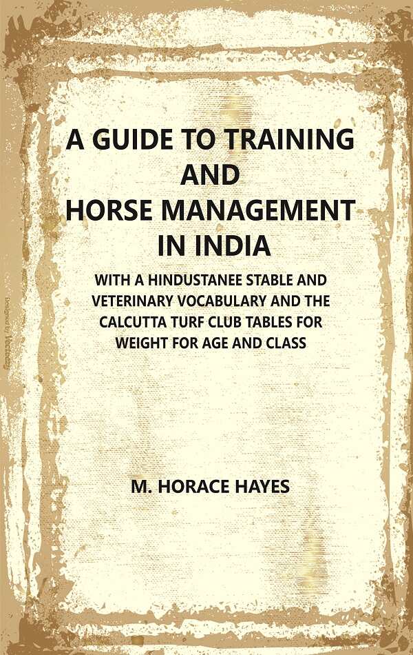 A Guide To Training And Horse Management In India : With A Hindustanee Stable And Veterinary Vocabulary And - Gyan Books - Distacart