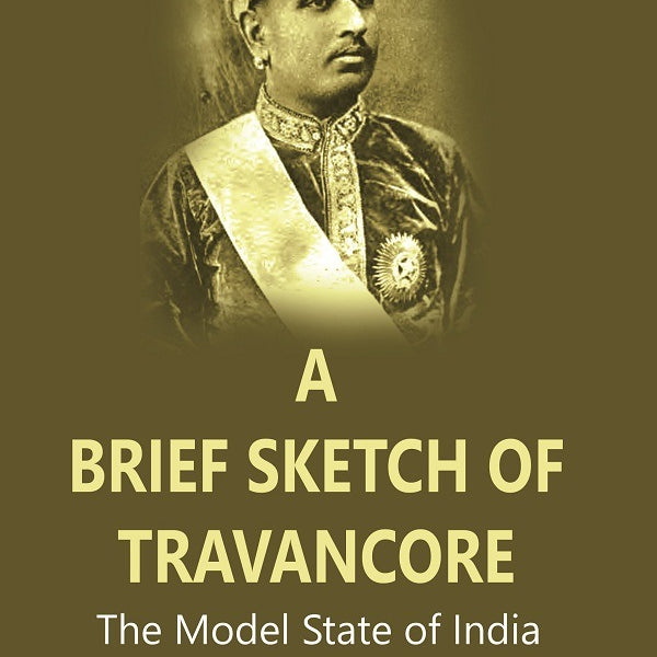 A Brief Sketch of Travancore : The Model State of India - Gyan Books - Distacart