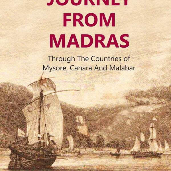 A Journey From Madras : Through The Countries of Mysore, Canara And Malabar 2nd - Gyan Books - Distacart