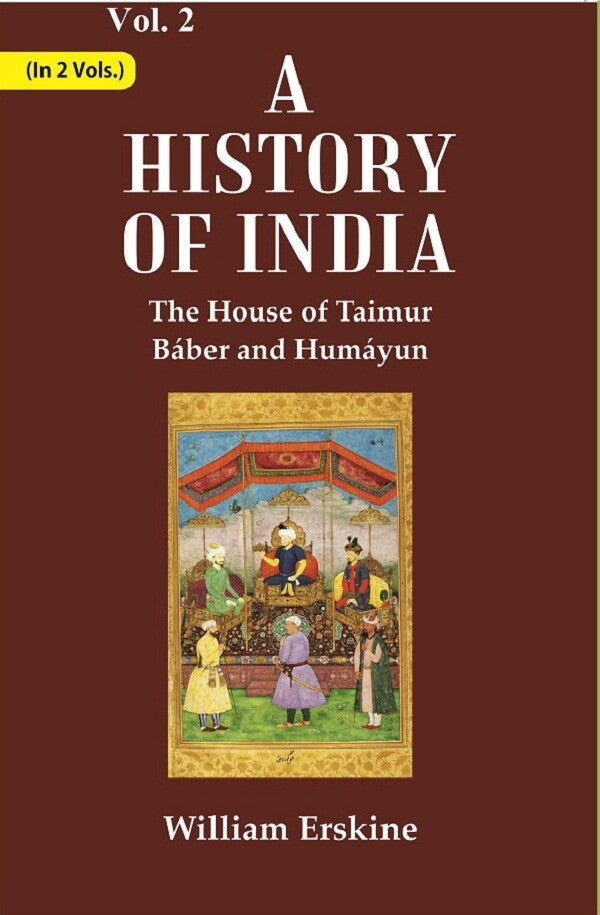 A History of India : The House of Taimur Báber and Humáyun 2nd - Gyan Books - Distacart