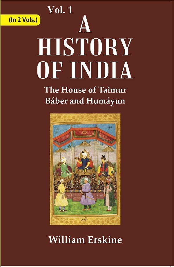 A History of India : The House of Taimur Báber and Humáyun 1st - Gyan Books - Distacart
