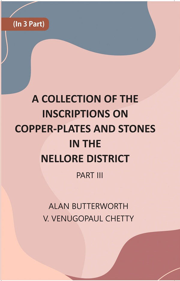 A Collection Of The Inscriptions On Copper-Plates And Stones In The Nellore District 3rd Part - Gyan Books - Distacart