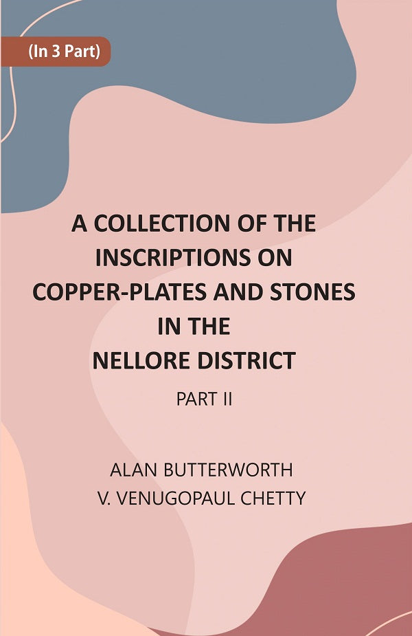 A Collection Of The Inscriptions On Copper-Plates And Stones In The Nellore District 2nd Part - Gyan Books - Distacart