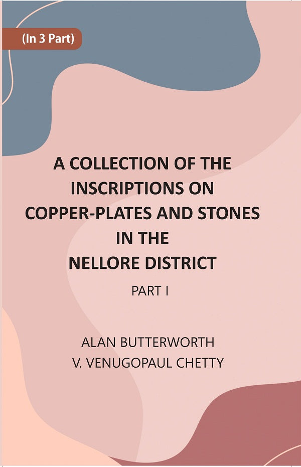 A Collection Of The Inscriptions On Copper-Plates And Stones In The Nellore District 1st Part - Gyan Books - Distacart