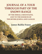 Thumbnail for Journal of a tour through part of the snowy Range : of the Himala Mountains, and to the sources of the rivers Jumna and Ganges - Gyan Books - Distacart