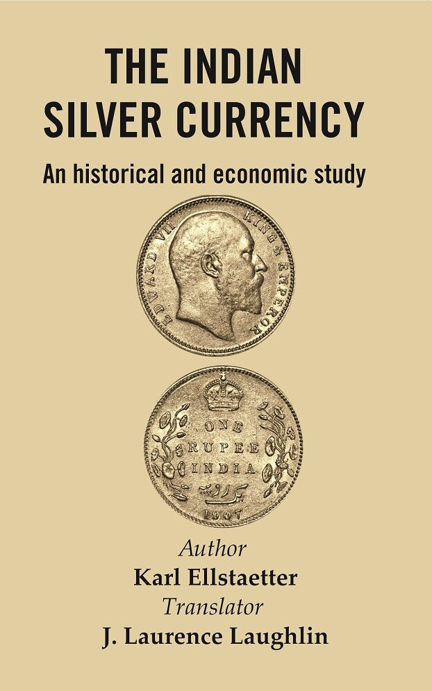 The Indian Silver Currency : An Historical and Economic Study - Gyan Books - Distacart