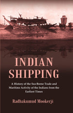 Thumbnail for Indian Shipping : A History of the Sea-Borne Trade and Maritime Activity of the Indians from the Earliest Times - Gyan Books - Distacart