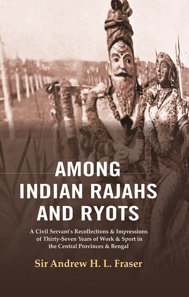 Among Indian Rajahs And Ryots : A Civil Servant'S Recollections & Impressions Of Thirty-Seven Years Of Work - Gyan Books - Distacart