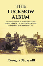 Thumbnail for The Lucknow Album : Containing A Series Of Fifty Photographic Views Of Lucknow And Its Environs Together - Gyan Books - Distacart