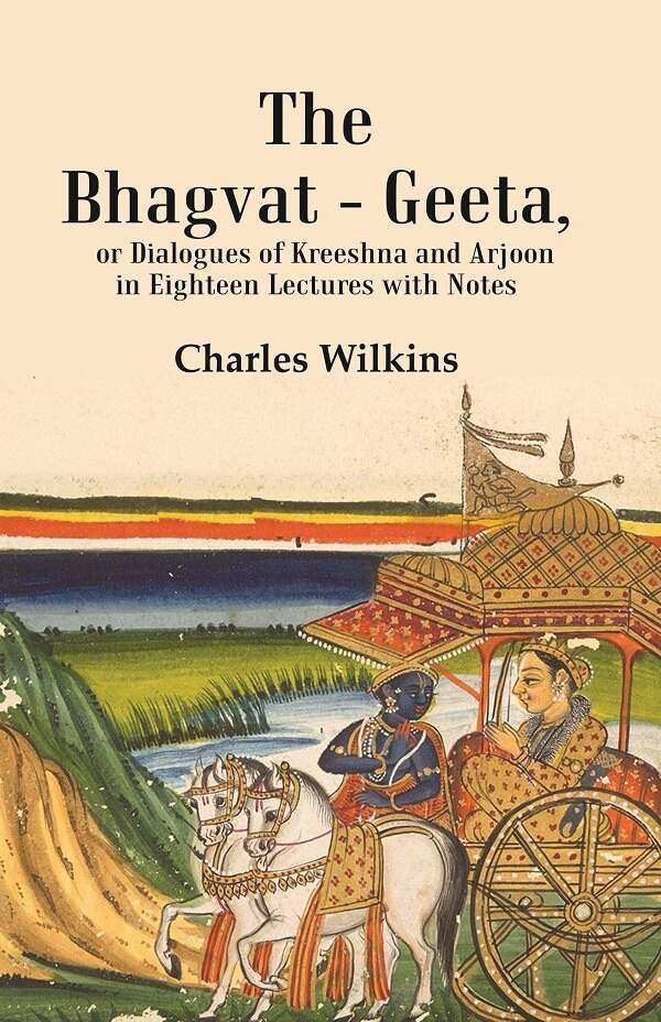 The Bhagvat - Geeta, or Dialogues of Kreeshna and Arjoon in Eighteen Lectures with Notes - Gyan Books - Distacart