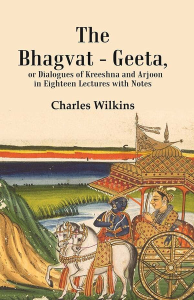 The Bhagvat - Geeta, or Dialogues of Kreeshna and Arjoon in Eighteen Lectures with Notes - Gyan Books - Distacart