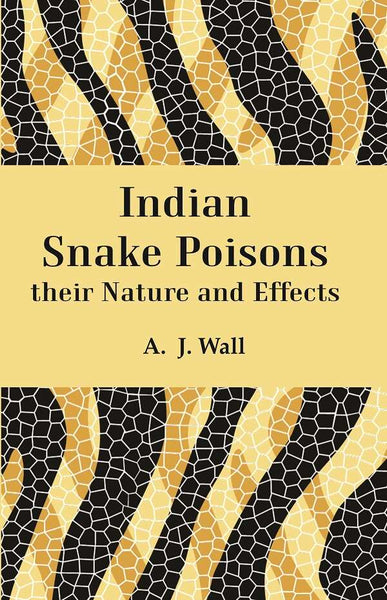 Indian Snake Poisons their Nature and Effects - Gyan Books - Distacart